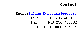 Text Box: Contact
 
Email:Iulian.Munteanu@ugal.ro Tel:    +40 236 460182 
Fax:    +40 236 460182 
Office: Room 508, Y 
